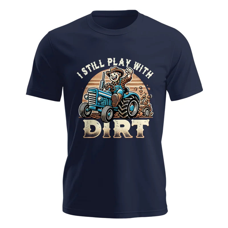 I Still Play With Dirt 2 - Unisex Jersey Short Sleeve Tee