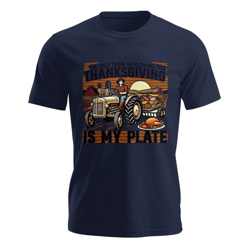 The Only Thing I’m Plowing This Thanksgiving is My Plate 1 - Unisex Jersey Short Sleeve Tee