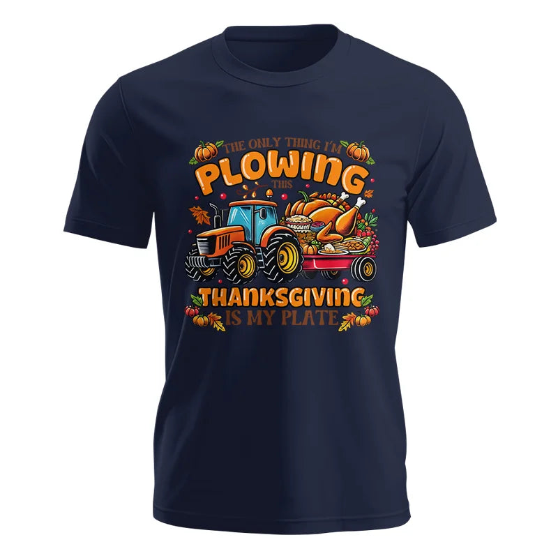 The Only Thing I’m Plowing This Thanksgiving is My Plate 2 - Unisex Jersey Short Sleeve Tee