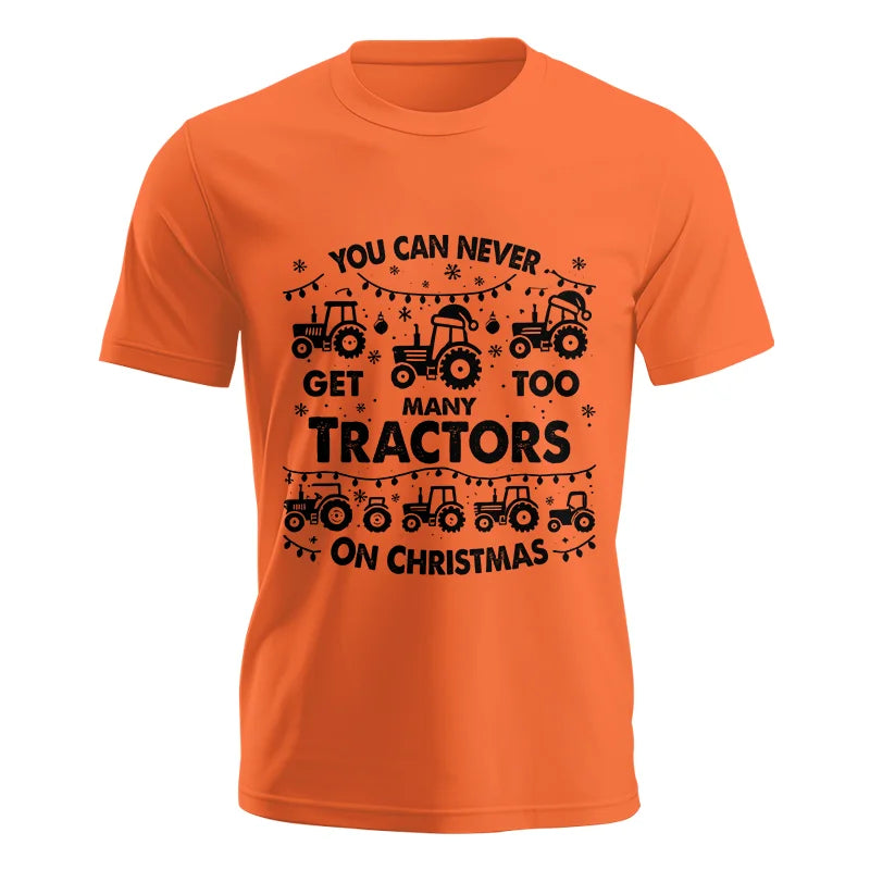 You Can Never Get Too Many Tractors On Christmas - Unisex Jersey Short Sleeve Tee