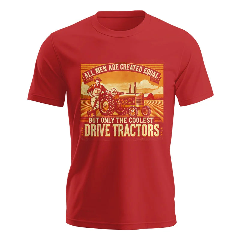 All Men Equal But The Coolest Drive Tractors 1 - Unisex Jersey Short Sleeve Tee