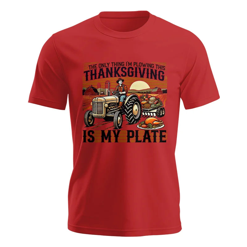 The Only Thing I’m Plowing This Thanksgiving is My Plate 1 - Unisex Jersey Short Sleeve Tee