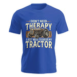 Don't Need Therapy Need To Drive My Tractor - Unisex Jersey Short Sleeve Tee