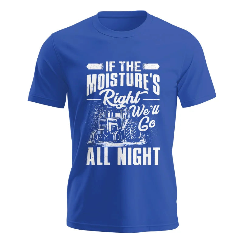 Farmer Tractor If Moistures Right We'll Go All Night - Unisex Jersey Short Sleeve Tee