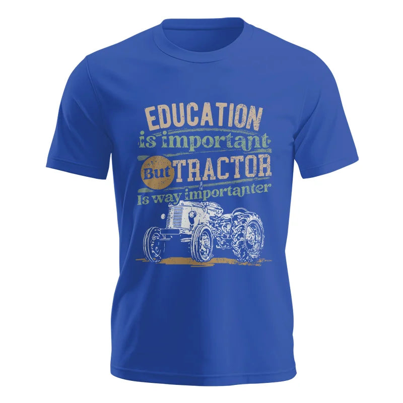 Funny Education Is Important But Tractor Is Importanter - Unisex Jersey Short Sleeve Tee