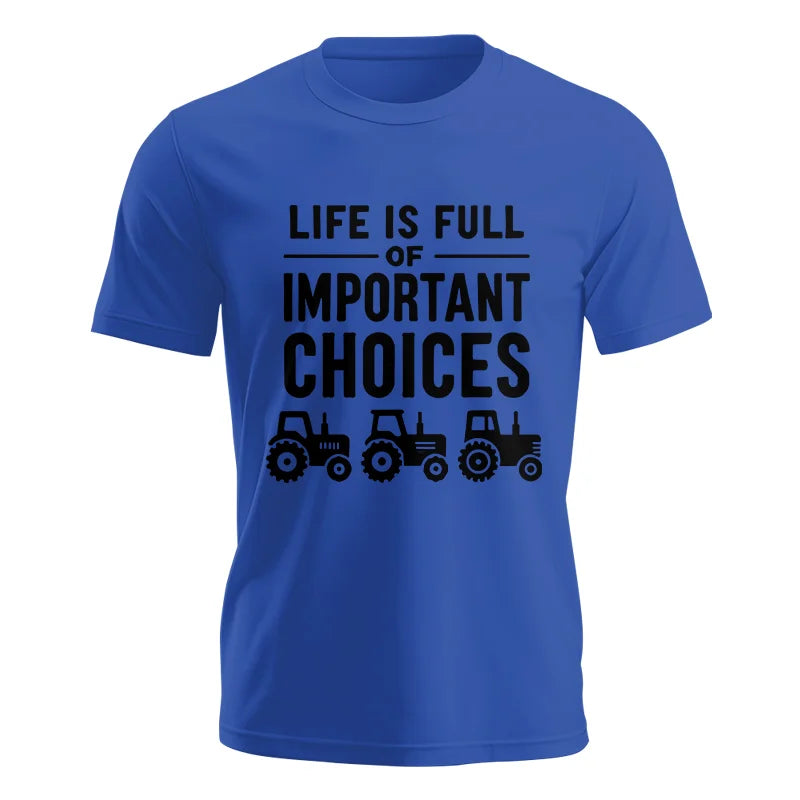 Life Is Full Of Important Choices 27 - Unisex Jersey Short Sleeve Tee