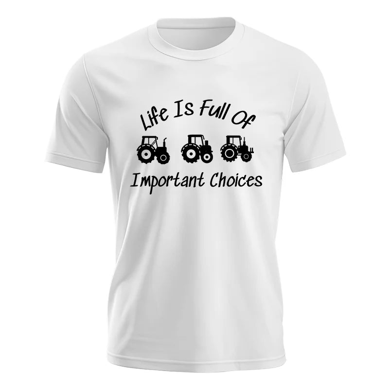 Life Is Full Of Important Choices 15 - Unisex Jersey Short Sleeve Tee