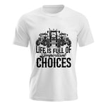 Life Is Full Of Important Choices 2 - Unisex Jersey Short Sleeve Tee