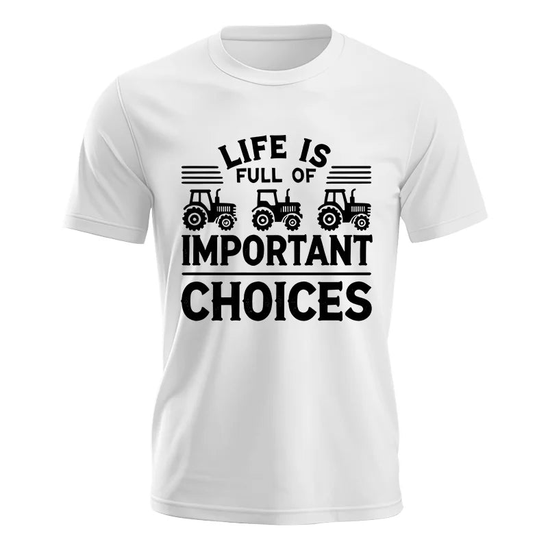 Life Is Full Of Important Choices 25 - Unisex Jersey Short Sleeve Tee