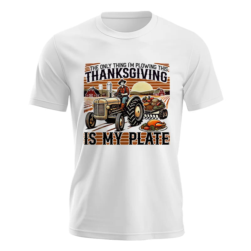 The Only Thing I’m Plowing This Thanksgiving is My Plate 1 - Unisex Jersey Short Sleeve Tee