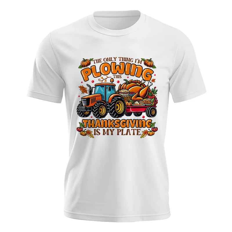 The Only Thing I’m Plowing This Thanksgiving is My Plate 2 - Unisex Jersey Short Sleeve Tee