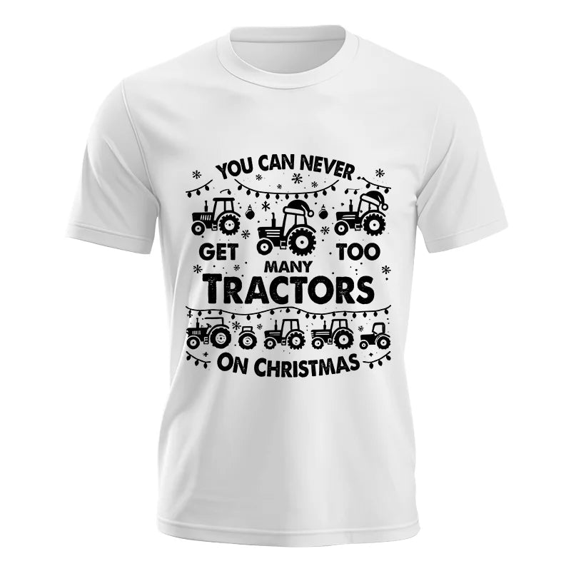 You Can Never Get Too Many Tractors On Christmas - Unisex Jersey Short Sleeve Tee