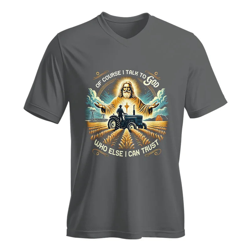 Of Course I Talk To God Who Else I Can Trust - Unisex Jersey Short Sleeve V-Neck Tee