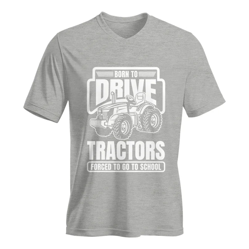 Born To Drive Tractors Forced To Go To School - Unisex Jersey Short Sleeve V-Neck Tee