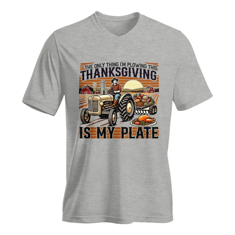 The Only Thing I’m Plowing This Thanksgiving is My Plate 1 - Unisex Jersey Short Sleeve V-Neck Tee