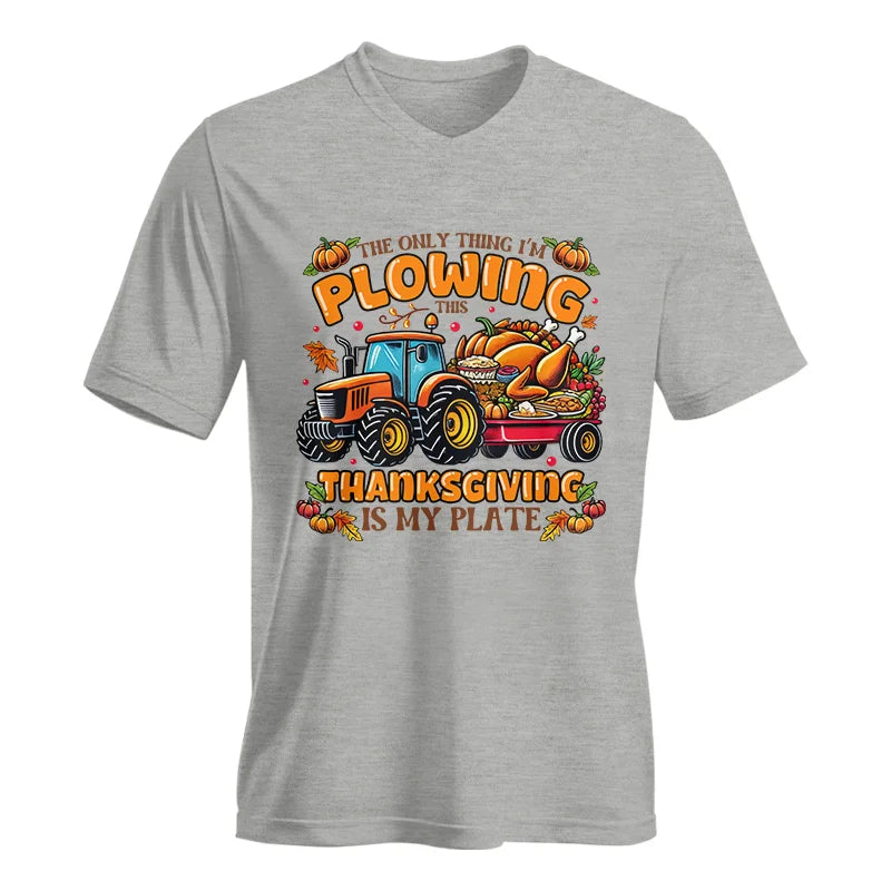 The Only Thing I’m Plowing This Thanksgiving is My Plate 2 - Unisex Jersey Short Sleeve V-Neck Tee