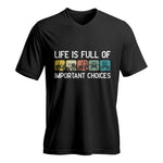 Life Is Full Of Important Choices 40 - Unisex Jersey Short Sleeve V-Neck Tee