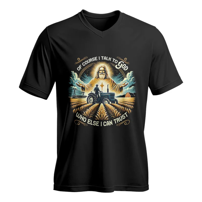 Of Course I Talk To God Who Else I Can Trust - Unisex Jersey Short Sleeve V-Neck Tee