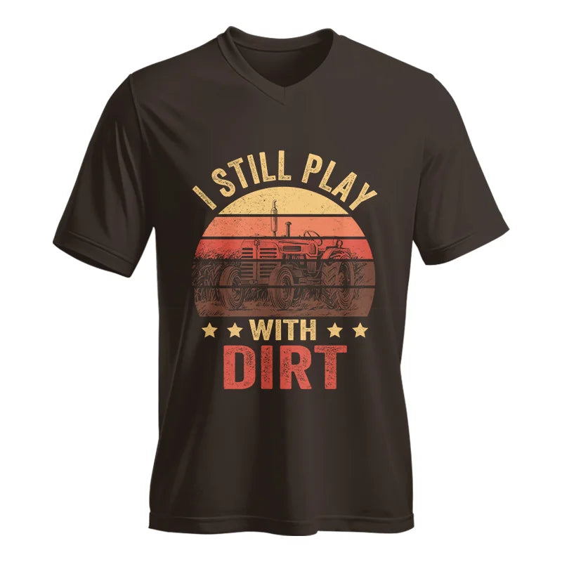 I Still Play With Dirt - Unisex Jersey Short Sleeve V-Neck Tee