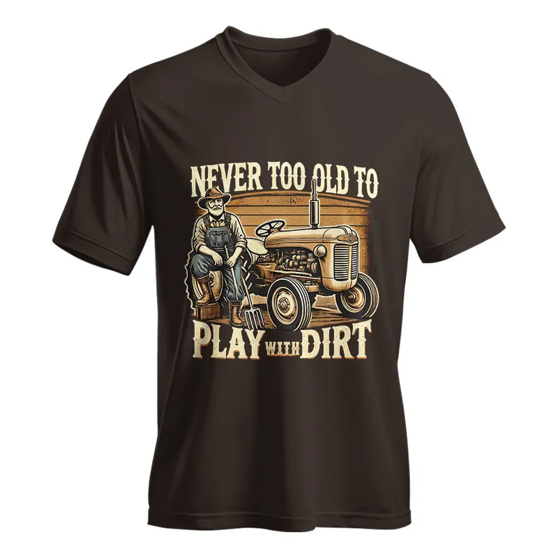 Never Too Old To Play With Dirt - Unisex Jersey Short Sleeve V-Neck Tee