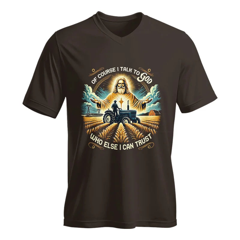 Of Course I Talk To God Who Else I Can Trust - Unisex Jersey Short Sleeve V-Neck Tee