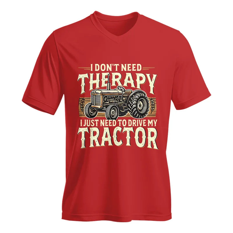 Don't Need Therapy Need To Drive My Tractor - Unisex Jersey Short Sleeve V-Neck Tee