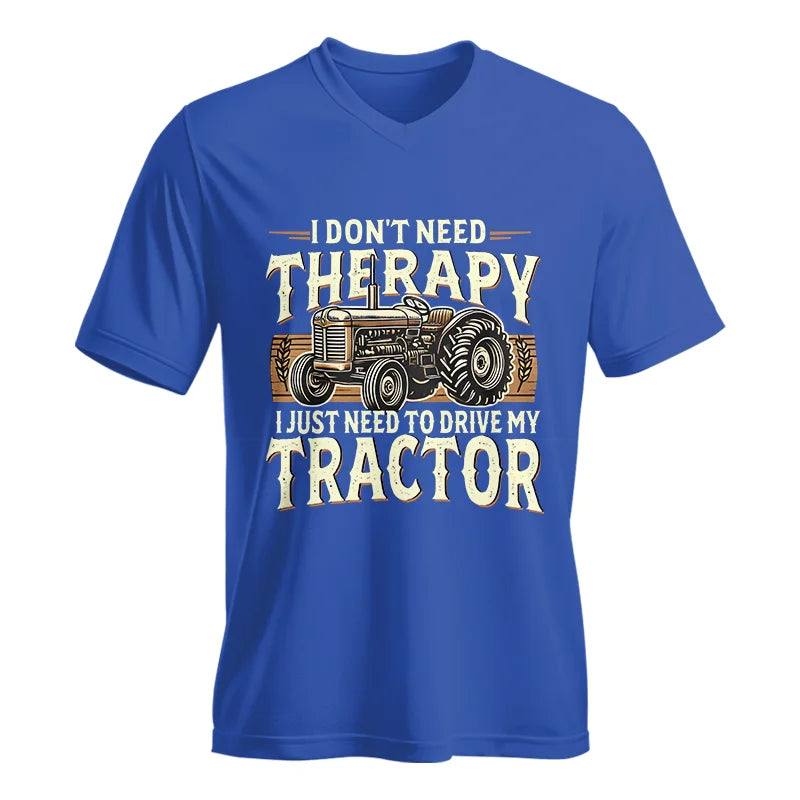 Don't Need Therapy Need To Drive My Tractor - Unisex Jersey Short Sleeve V-Neck Tee