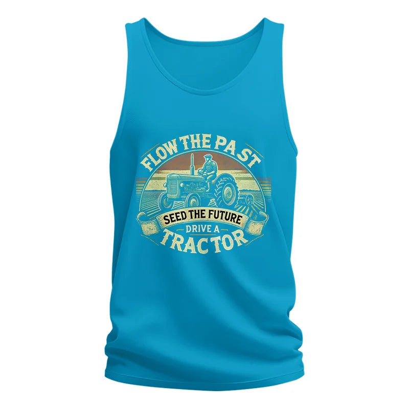 Flow The Past Seed The Future Drive A Tractor - Unisex Jersey Tank