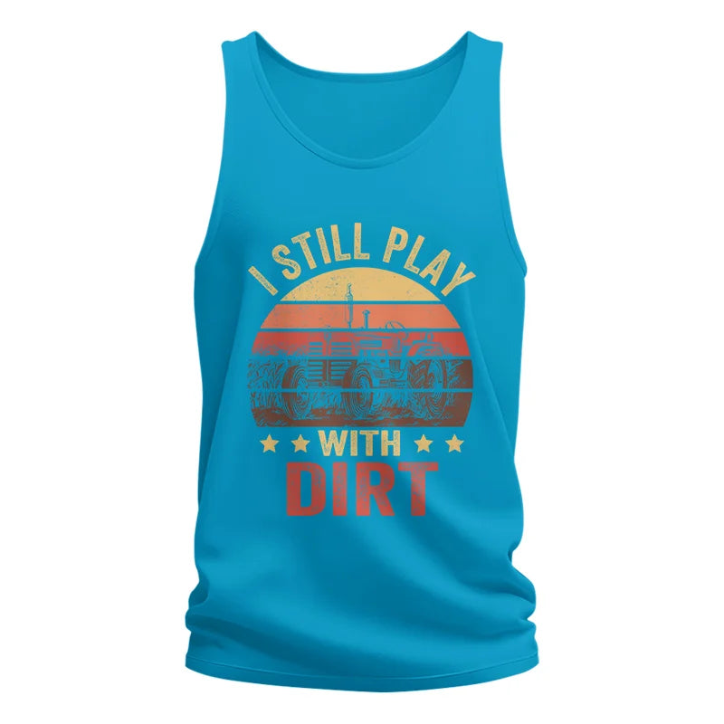 I Still Play With Dirt - Unisex Jersey Tank