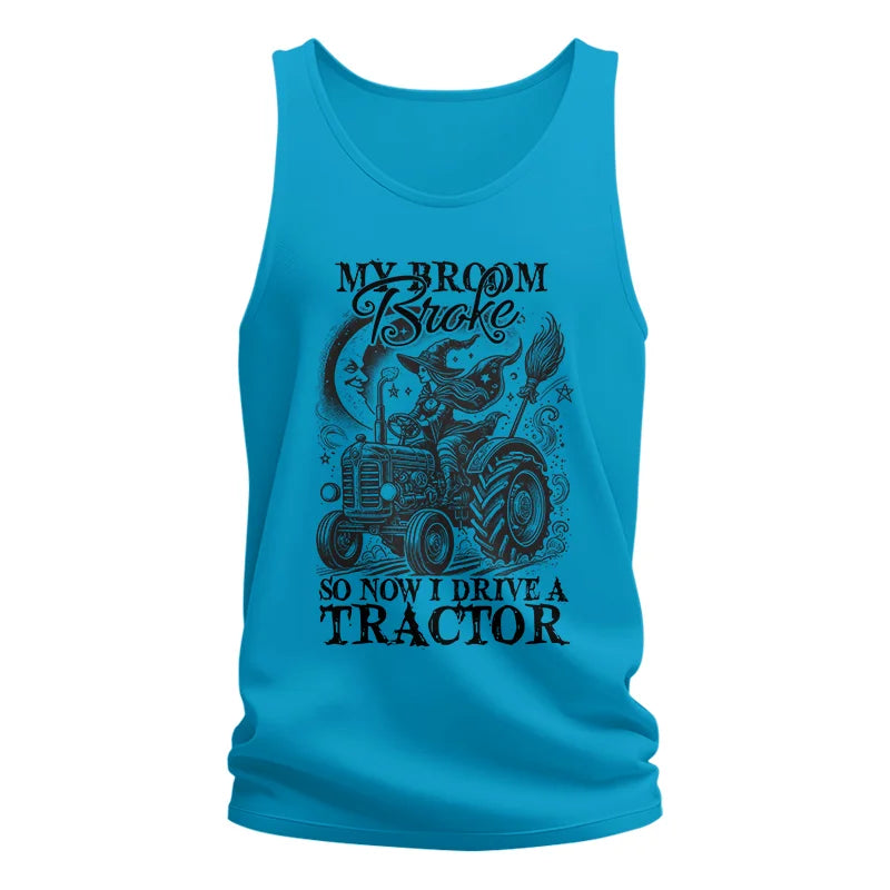 My Broom Broke So Now I Drive A Tractor - Unisex Jersey Tank