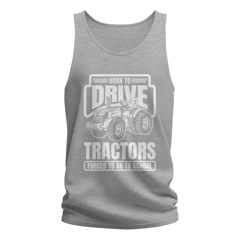 Image of Born To Drive Tractors Forced To Go To School - Unisex Jersey Tank