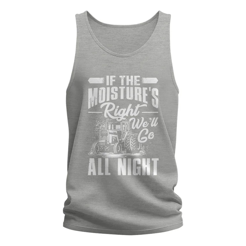 Image of Farmer Tractor If Moistures Right We'll Go All Night - Unisex Jersey Tank