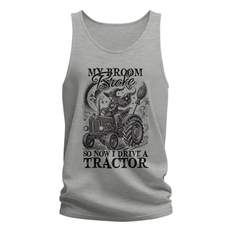 My Broom Broke So Now I Drive A Tractor - Unisex Jersey Tank