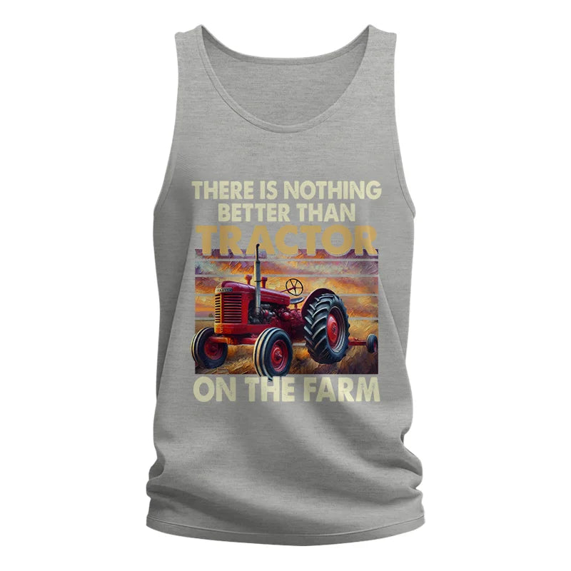 There Is Nothing Better Than Tractor On The Farm 1 - Unisex Jersey Tank