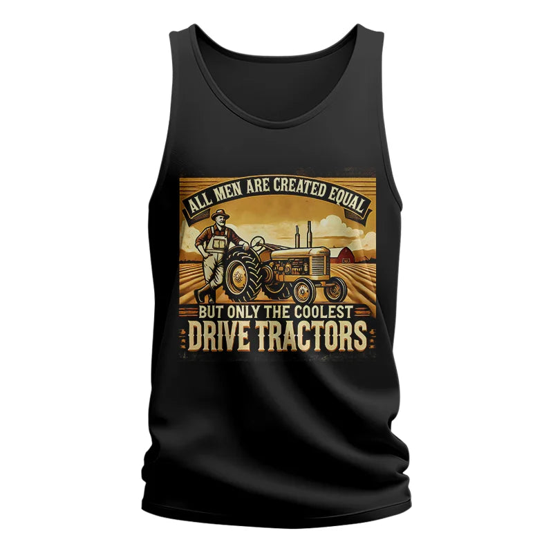 All Men Equal But The Coolest Drive Tractors 1 - Unisex Jersey Tank