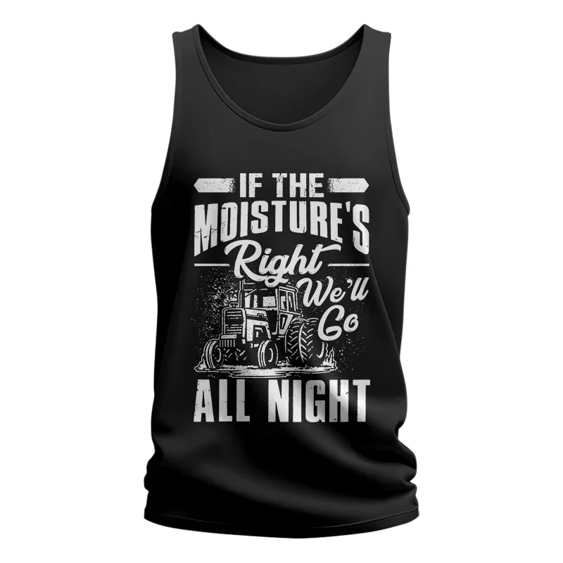 Image of Farmer Tractor If Moistures Right We'll Go All Night - Unisex Jersey Tank