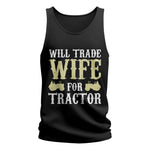 Funny Will Trade Wife For Tractor - Unisex Jersey Tank