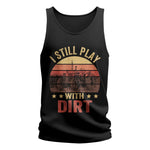 I Still Play With Dirt - Unisex Jersey Tank