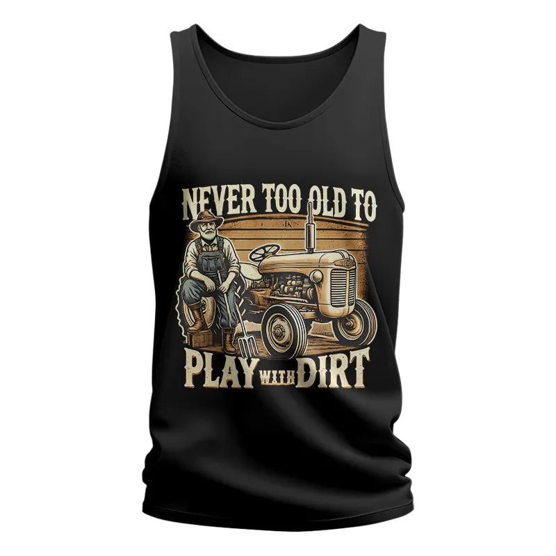 Never Too Old To Play With Dirt - Unisex Jersey Tank