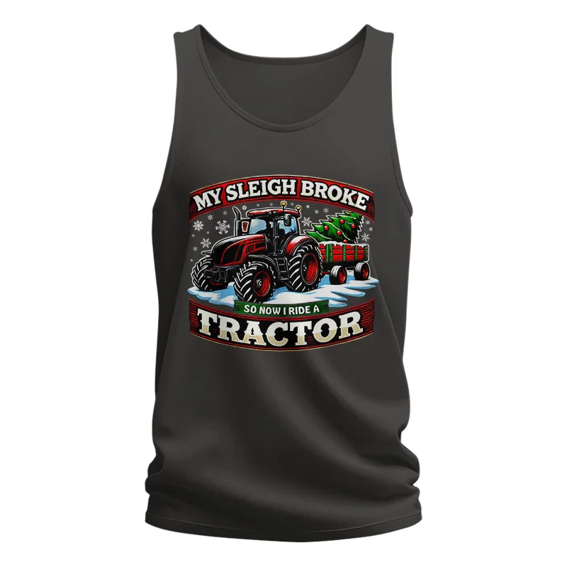 My Sleigh Broke So Now I Ride A Tractor - Unisex Jersey Tank