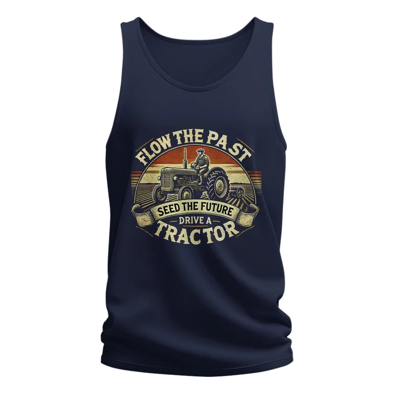 Flow The Past Seed The Future Drive A Tractor - Unisex Jersey Tank