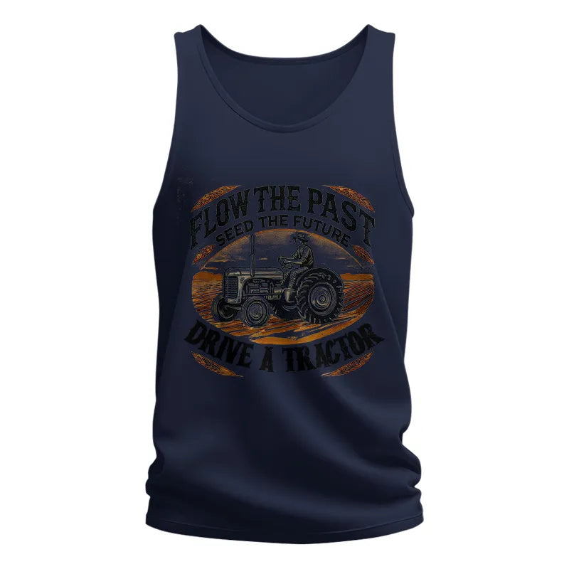 Flow The Past_Seed The Future_Drive A Tractor 1 - Unisex Jersey Tank