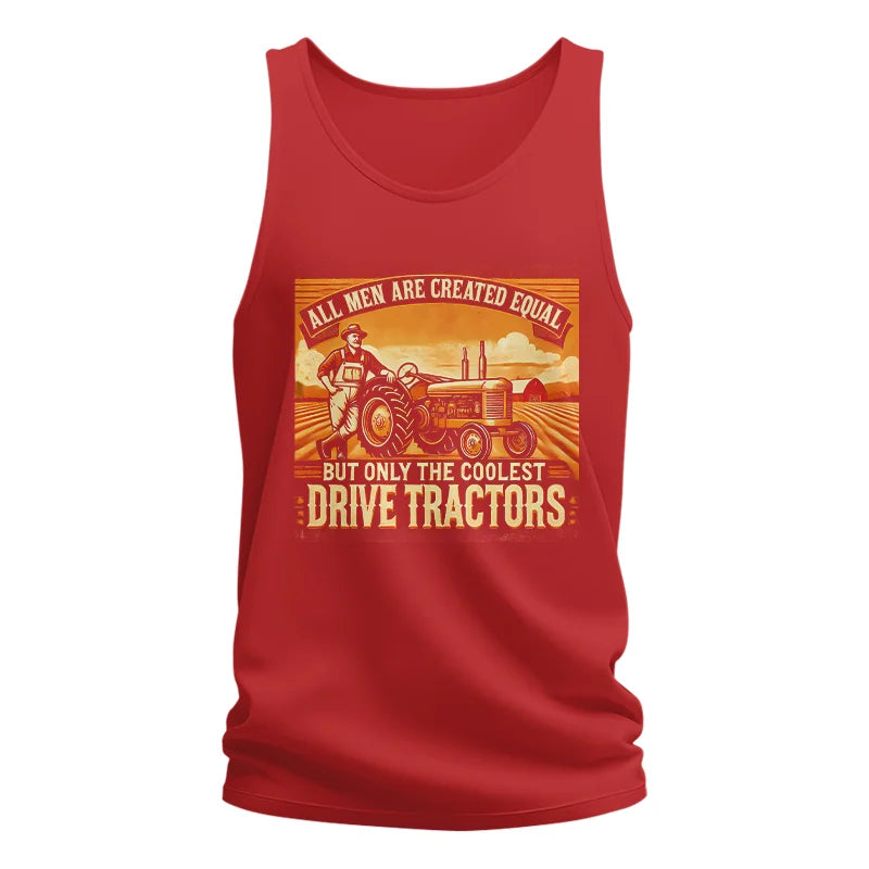 All Men Equal But The Coolest Drive Tractors 1 - Unisex Jersey Tank