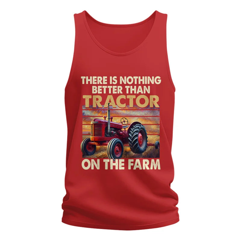 There Is Nothing Better Than Tractor On The Farm 1 - Unisex Jersey Tank