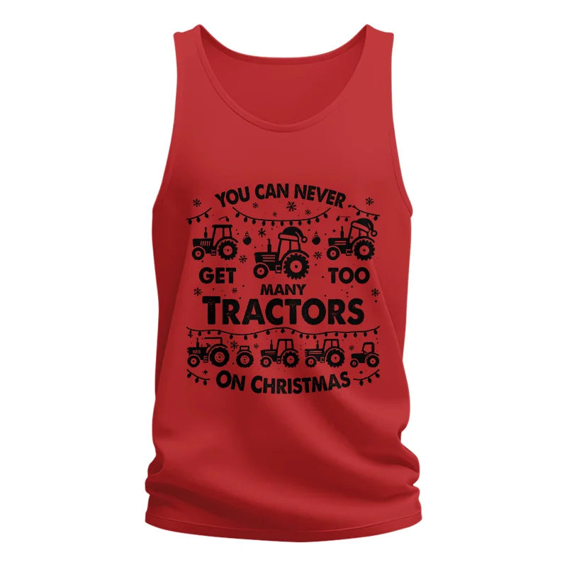 You Can Never Get Too Many Tractors On Christmas - Unisex Jersey Tank