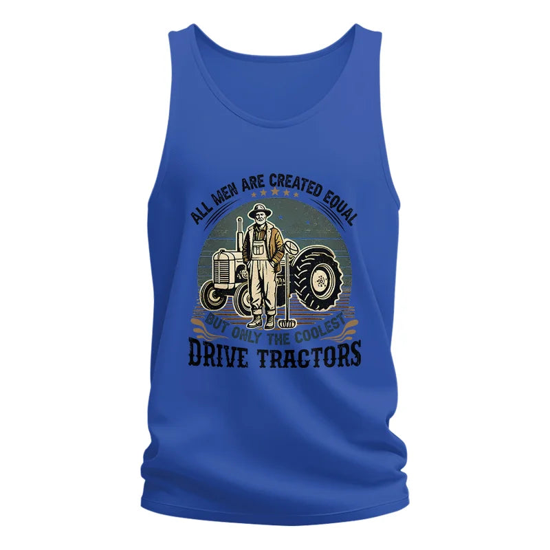 All Men Equal But The Coolest Drive Tractors - Unisex Jersey Tank