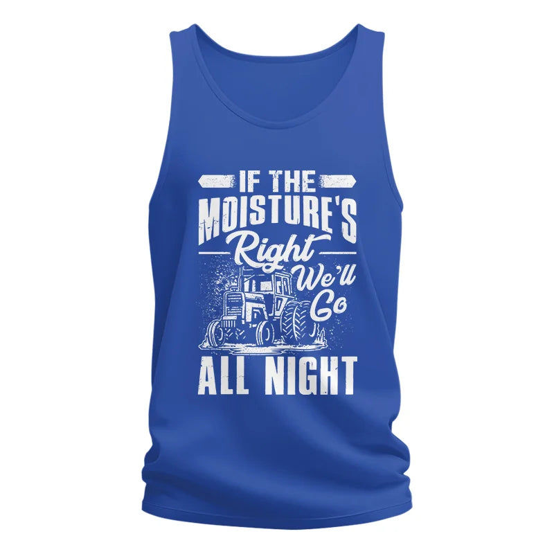 Image of Farmer Tractor If Moistures Right We'll Go All Night - Unisex Jersey Tank