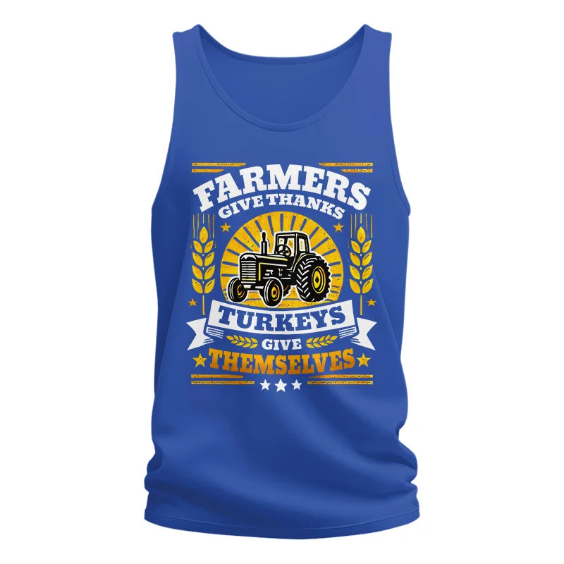 Farmers Give Thanks Turkeys Give Themselves - Unisex Jersey Tank