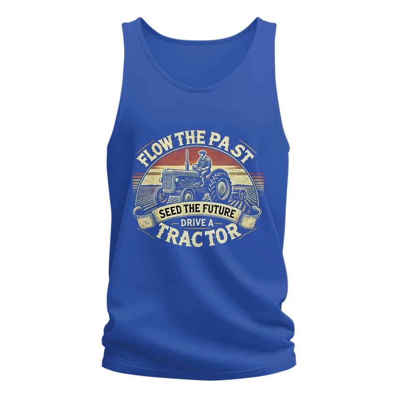 Flow The Past Seed The Future Drive A Tractor - Unisex Jersey Tank