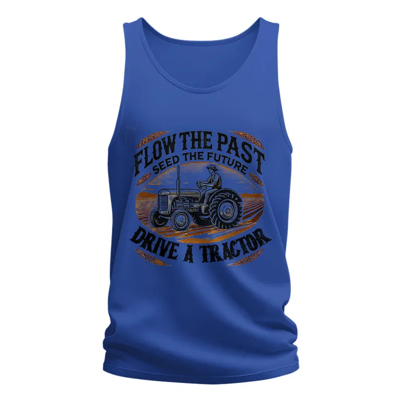 Flow The Past_Seed The Future_Drive A Tractor 1 - Unisex Jersey Tank